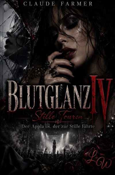 'Cover von BLUTGLANZ IV – Stille Touren – Der Applaus, der zur Stille führte'-Cover