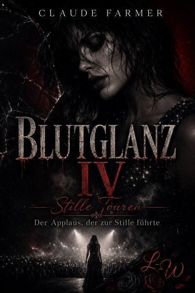 'Cover von BLUTGLANZ IV – Stille Touren – Der Applaus, der zur Stille führte'-Cover