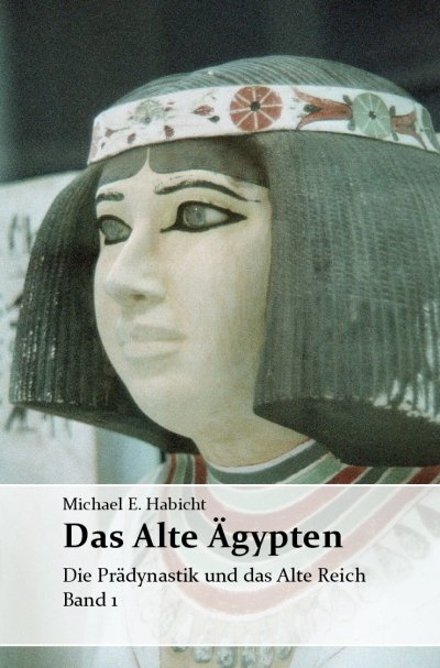 'Cover von Die Geschichte des Alten Ägypten Band 1: Die Prädynastik und das Alte Reich'-Cover