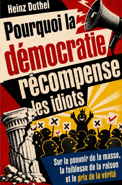 'Cover von Pourquoi la démocratie récompense les idiots'-Cover