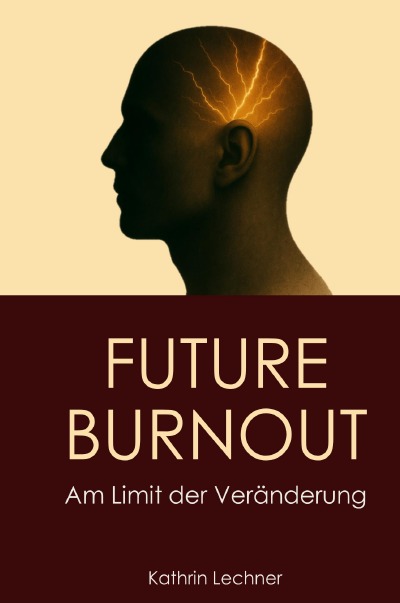 'Cover von FUTURE BURNOUT Am Limit der Veränderung'-Cover