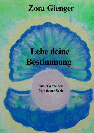 'Cover von Lebe deine Bestimmung – Und erkenne den Plan deiner Seele'-Cover