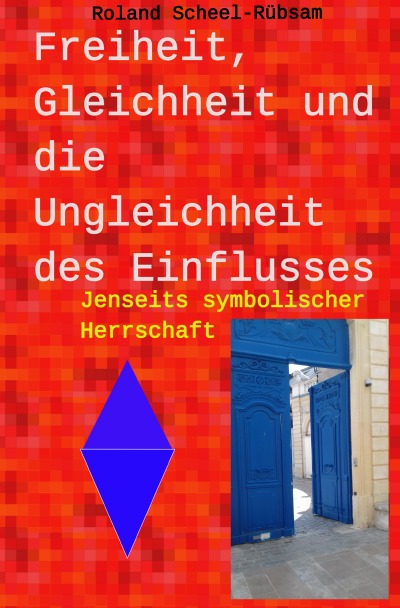 'Cover von Freiheit, Gleichheit und die Ungleichheit des Einflusses'-Cover