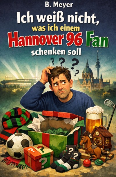 'Cover von Ich weiß nicht, was ich einem Hannover 96 Fan schenken soll'-Cover