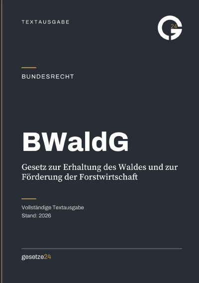 'Cover von BWaldG – Gesetz zur Erhaltung des Waldes und zur Förderung der Forstwirtschaft'-Cover