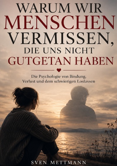 'Cover von Warum wir Menschen vermissen, die uns nicht gutgetan haben'-Cover
