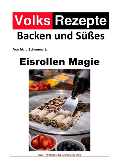 'Cover von Volksrezepte Backen und Süßes – Eisrollen Magie'-Cover