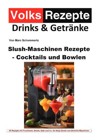 'Cover von Volksrezepte Drinks & Getränke – Slush-Maschinen Rezepte – Cocktails und Bowlen'-Cover