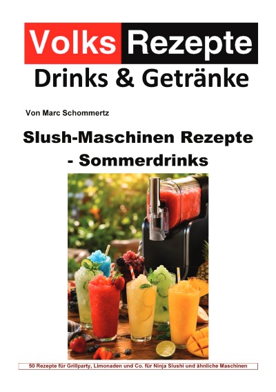 'Cover von Volksrezepte Drinks & Getränke – Slush-Maschinen Rezepte – Sommerdrinks'-Cover
