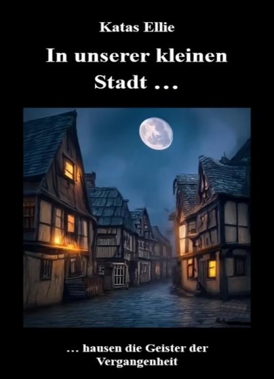 'Cover von In unserer kleinen Stadt … hausen die Geister der Vergangenheit'-Cover
