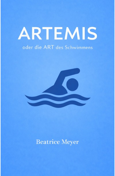 'Cover von ARTEMIS oder die Art des Schwimmens'-Cover