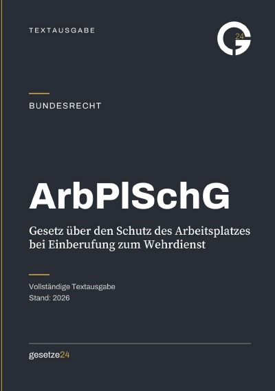 'Cover von ArbPlSchG – Gesetz über den Schutz des Arbeitsplatzes bei Einberufung zum Wehrdienst'-Cover