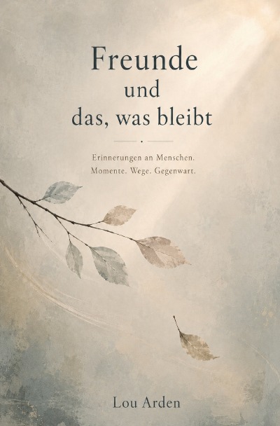 'Cover von Freunde und das, was bleibt'-Cover