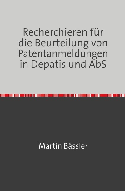 'Cover von Recherchieren für die Beurteilung von Patentanmeldungen in Depatis und AbS'-Cover