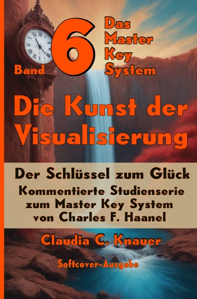'Cover von Band 6 – Das Master Key System – Der Schlüssel zum Glück. Die Kunst der Visualisierung'-Cover