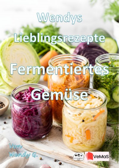 'Cover von Wendys Lieblingsrezepte – Fermentiertes Gemüse'-Cover