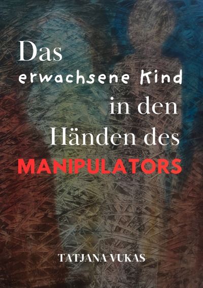 'Cover von Das erwachsene Kind in den Händen des Manipulators'-Cover
