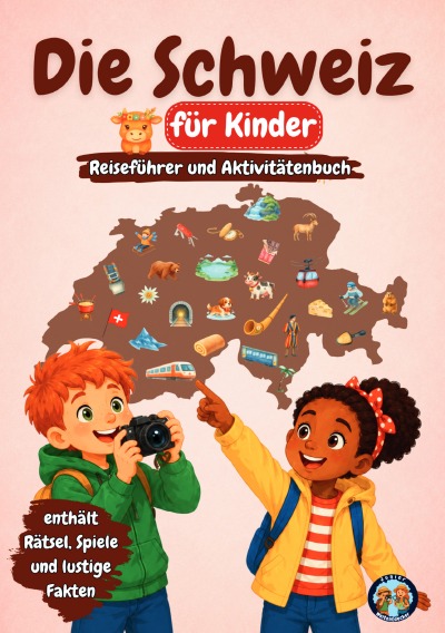 'Cover von Die Schweiz für Kinder – Reiseführer und Aktivitätenbuch'-Cover