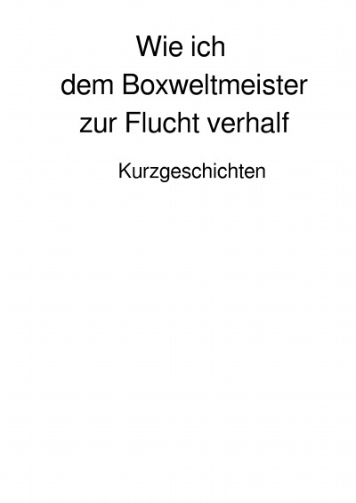 'Cover von Wie ich dem Boxweltmeister zur Flucht verhalf'-Cover