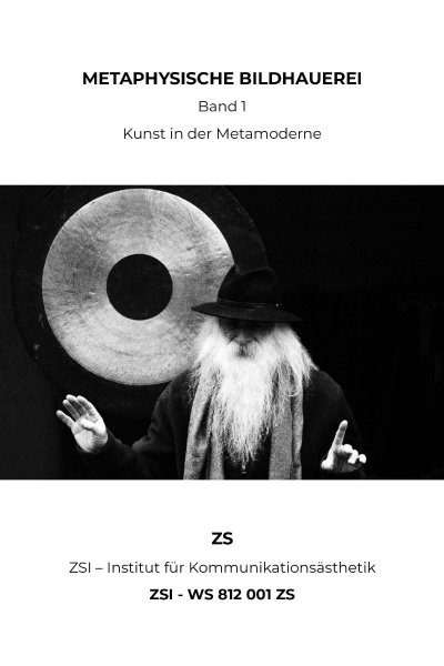 'Cover von METAPHYSISCHE BILDHAUEREI Band 1 – ZSI – WS 812 001 ZS'-Cover