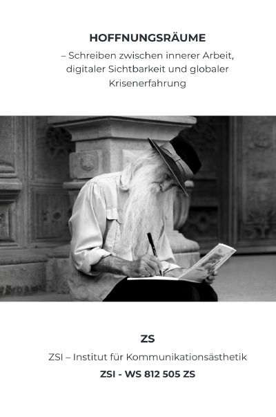 'Cover von „Hoffnungsräume – Schreiben zwischen innerer Arbeit, digitaler Sichtbarkeit und globaler Krisenerfahrung“ – ZSI – WS 812 505 ZS'-Cover