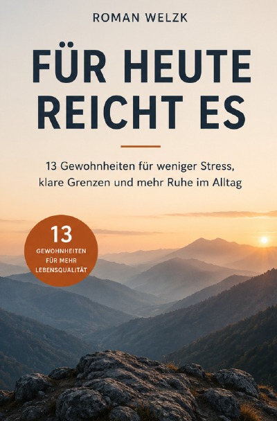 'Cover von Für heute reicht es – 13 Gewohnheiten für weniger Stress, klare Grenzen und mehr Ruhe im Alltag'-Cover