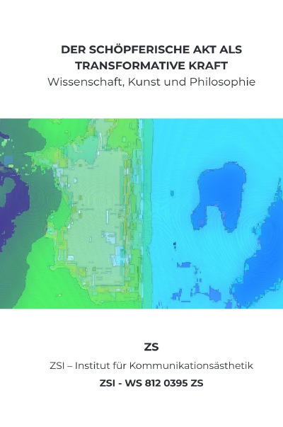 'Cover von DER SCHÖPFERISCHE AKT ALS TRANSFORMATIVE KRAFT – ZSI – WS 812 0395 ZS'-Cover