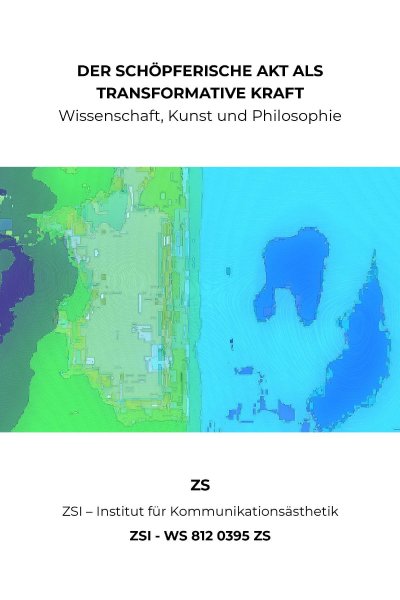 'Cover von DER SCHÖPFERISCHE AKT ALS TRANSFORMATIVE KRAFT – ZSI – WS 812 0395 ZS'-Cover