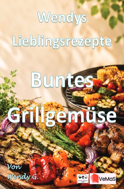 'Cover von Wendys Lieblingsrezepte – Buntes Grillgemüse'-Cover
