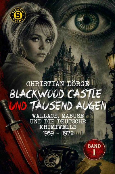 'Cover von Blackwood Castle und tausend Augen – Wallace, Mabuse und die deutsche Krimiwelle 1959 – 1972, Band 1'-Cover