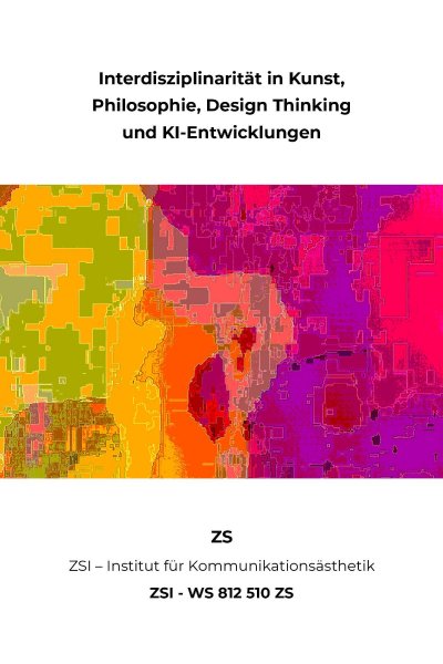 'Cover von Interdisziplinarität in Kunst, Philosophie, Design Thinking und KI-Entwicklungen – ZSI – WS 812 510 ZS'-Cover