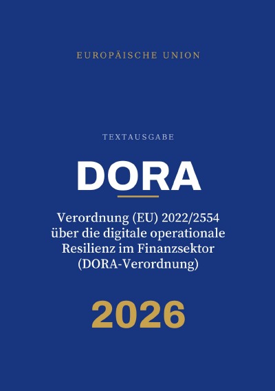 'Cover von DORA – Verordnung (EU) 2022/2554 über die digitale operationale Resilienz im Finanzsektor (DORA-Verordnung)'-Cover