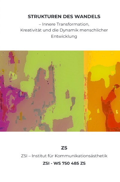 'Cover von Strukturen des Wandels – Innere Transformation, Kreativität und die Dynamik menschlicher Entwicklung – ZSI – WS 750 485 ZS'-Cover