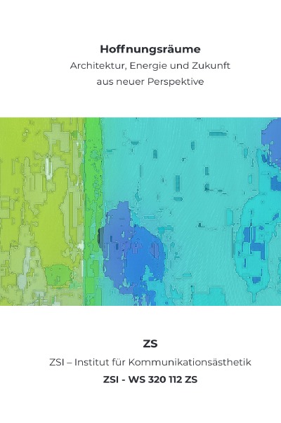 'Cover von Hoffnungsräume – Architektur, Energie und Zukunft aus neuer Perspektive – ZSI – WS 320 112 ZS'-Cover