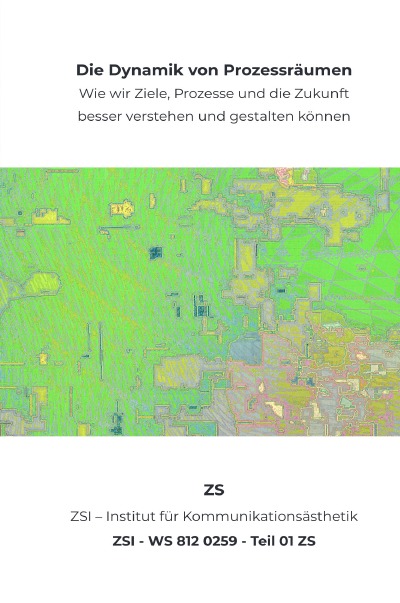 'Cover von Die Dynamik von Prozessräumen – ZSI – WS 812 0259 – Teil 01 ZS'-Cover