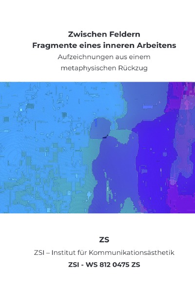 'Cover von Zwischen Feldern – Fragmente eines inneren Arbeitens – ZSI – WS 812 0475 ZS'-Cover
