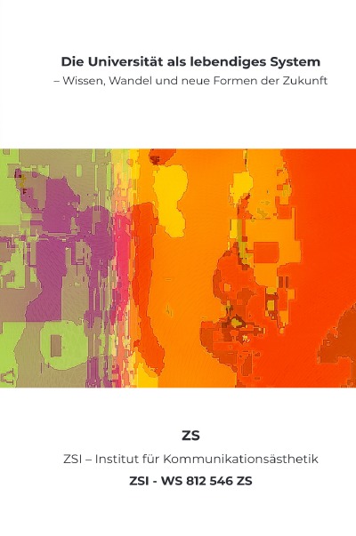 'Cover von Die Universität als lebendiges System – Wissen, Wandel und neue Formen der Zukunft – ZSI – WS 812 546 ZS'-Cover