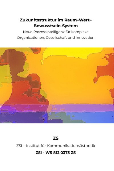 'Cover von Zukunftsstruktur im Raum–Wert– Bewusstsein-System – ZSI – WS 812 0373 ZS'-Cover