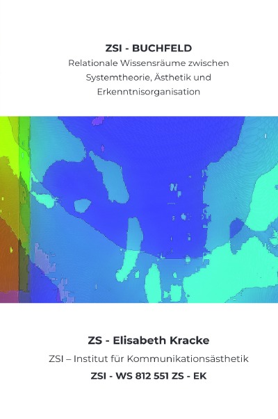 'Cover von ZSI – BUCHFELD – Relationale Wissensräume zwischen Systemtheorie, Ästhetik und Erkenntnisorganisation – ZSI – WS 812 551 ZS – EK'-Cover
