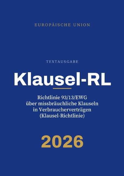 'Cover von Klausel-RL – Richtlinie 93/13/EWG über missbräuchliche Klauseln in Verbraucherverträgen (Klausel-Richtlinie)'-Cover