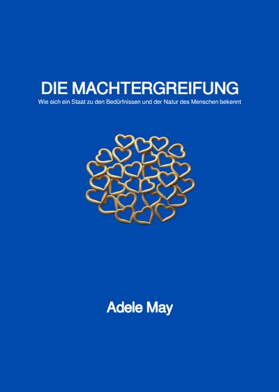 'Cover von DIE MACHTERGREIFUNG : Wie sich ein Staat zu den Bedürfnissen und der Natur des Menschen bekennt'-Cover