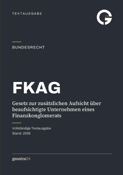 'Cover von FKAG – Gesetz zur zusätzlichen Aufsicht über beaufsichtigte Unternehmen eines Finanzkonglomerats'-Cover