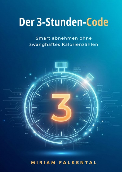 'Cover von Der 3-Stunden-Code: Smart abnehmen ohne zwanghaftes Kalorienzählen'-Cover