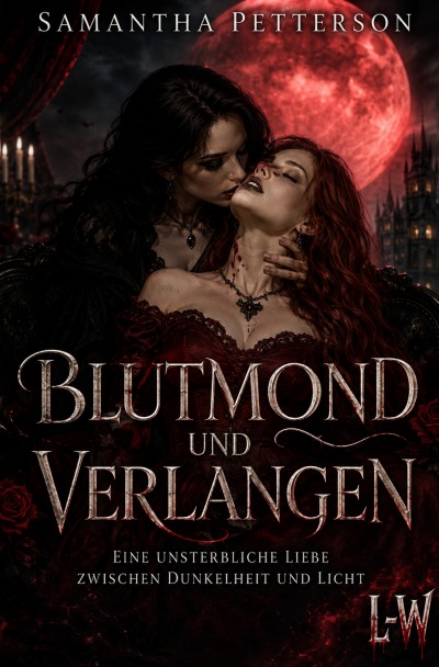 'Cover von Blutmond und Verlangen – Eine unsterbliche Liebe zwischen Dunkelheit und Licht'-Cover