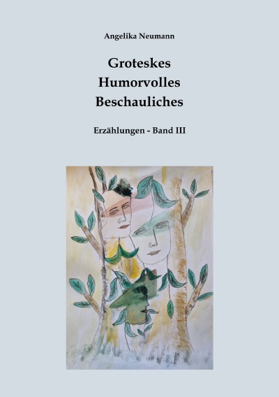 'Cover von Groteskes-Humorvolles-Beschauliches (Erzählungen Band III)'-Cover