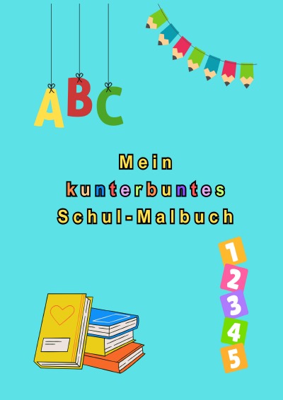 'Cover von Mein kunterbuntes Schul-Malbuch'-Cover
