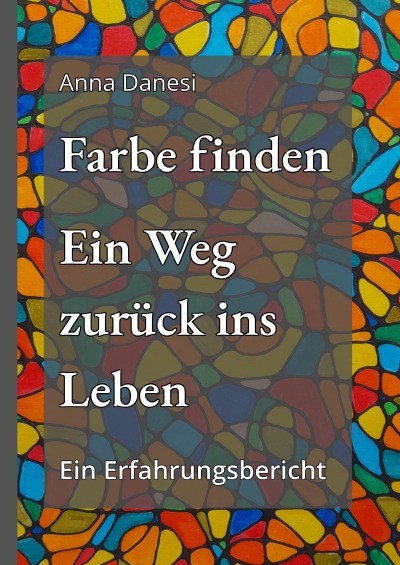'Cover von Farbe finden – Ein Weg zurück ins Leben'-Cover
