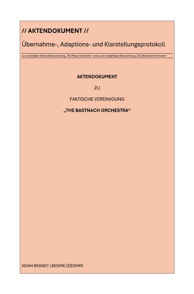 'Cover von Übernahme-, Adaptions- und Klarstellungsprotokoll zur vorläufigen Entwurfsbezeichnung „The Mayre Orchestra“ und zu der endgültigen Bezeichnung „The Bastnach Orchestra“'-Cover
