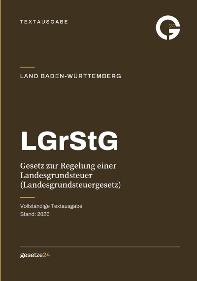 'Cover von LGrStG – Gesetz zur Regelung einer Landesgrundsteuer (Landesgrundsteuergesetz)'-Cover