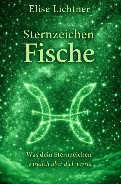 'Cover von Sternzeichen Fische – Was dein Sternzeichen wirklich über dich verrät'-Cover